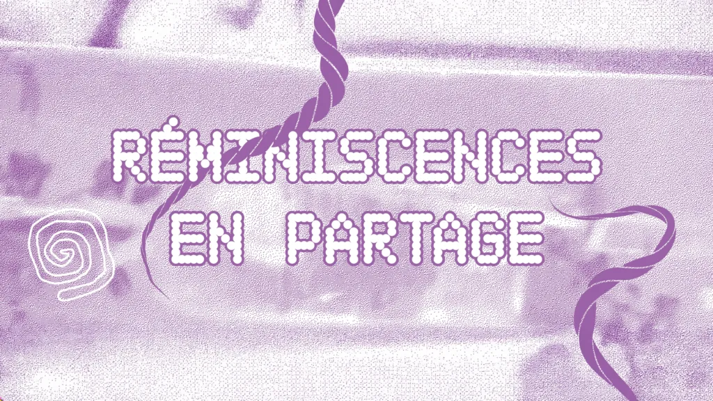 Réminiscences en partage